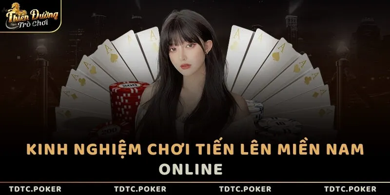 Kinh nghiệm chơi Tiến lên miền Nam online  