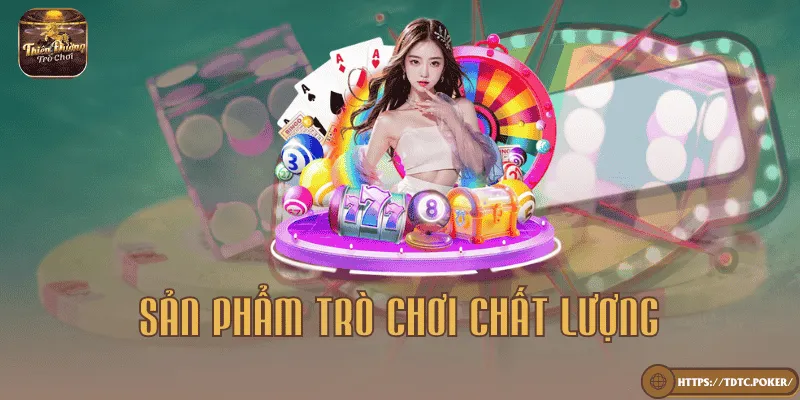 Sản phẩm trò chơi chất lượng